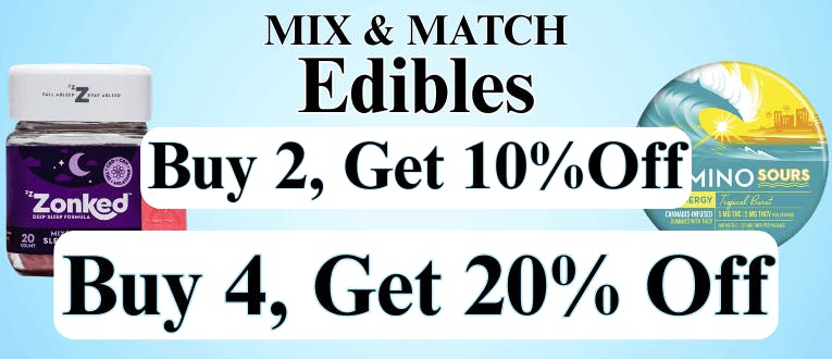 Edibles | 2 for 10% OFF | 4 for 20% OFF