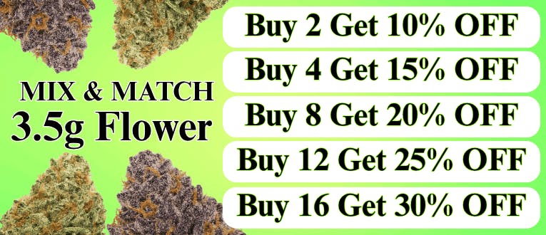 Flower | 3.5g | 2-10% Off | 4-15% Off | 8-20% Off | 12-25% | 16-30% Off