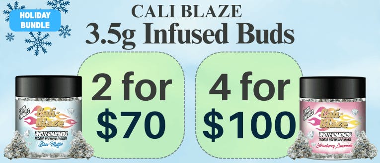 Infused Buds | Cali Blaze | 3.5g | 2 for $70 | 4 for $100