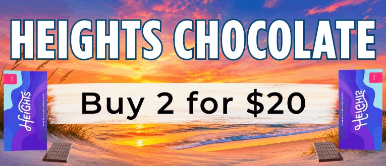 Edibles | Heights Chocolate | 2 for $20