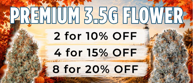 Premium 3.5g Flower | 2 for 10% Off | 4 for 15% Off | 8 for 20% Off