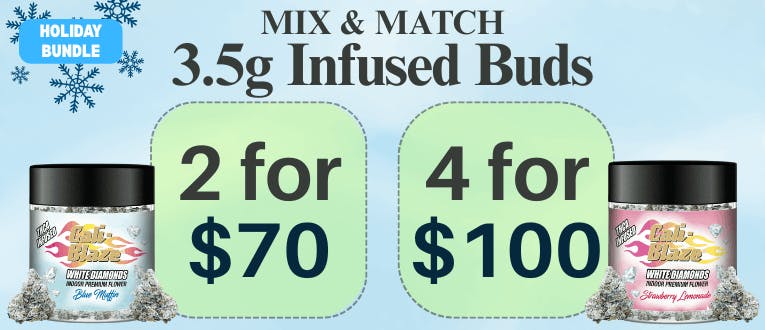 Infused Buds | Cali Blaze | 3.5g | 2 for $70 | 4 for $100