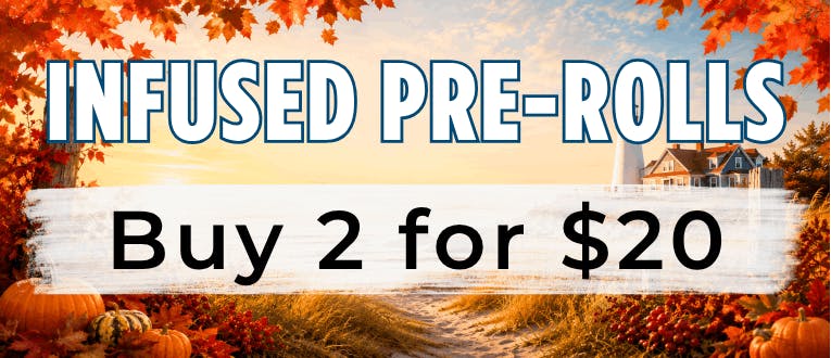 Infused Pre-Rolls | 2 for $20