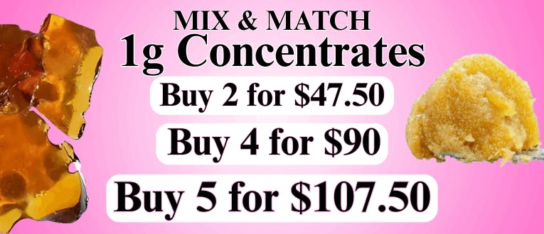Concentrates | 1g | 2 for $47.50 | 4 for $90 | 5 for $107.50