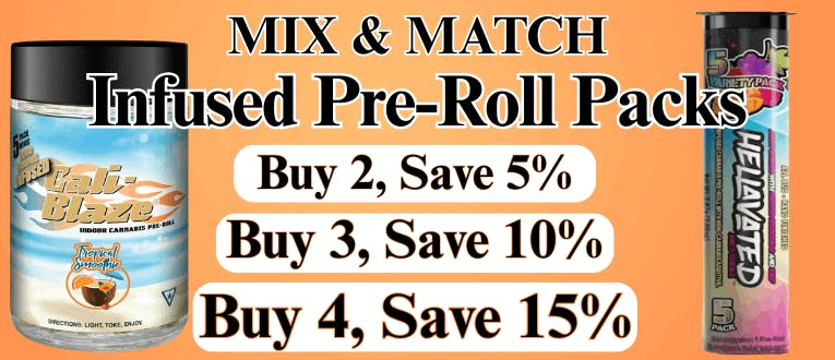 Infused 5pks | 2 for 5% Off | 3 for 10% Off | 4 for 15% Off