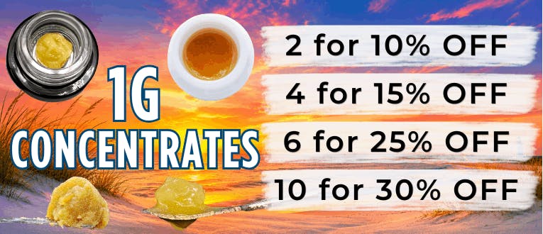 1g Concentrates | 2-10% Off | 4-15% Off | 6 -25% Off | 10-30% 