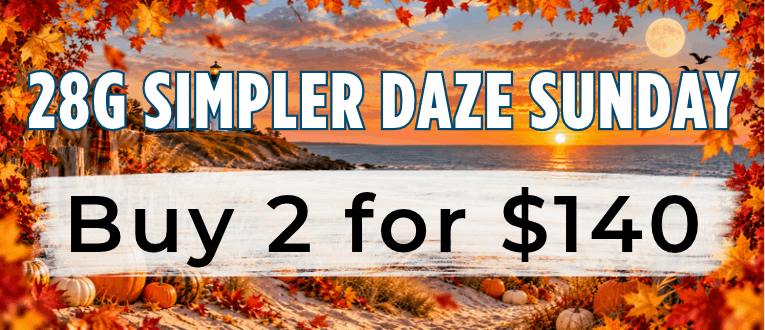 Simpler Daze Sunday | 28g Popcorn | 2 for $140