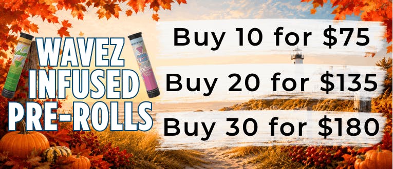 Wavez | 1g Infused Pre-Rolls | 10 for $75 | 20 for $135 | 30 for $180