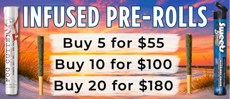 Infused Pre-Rolls | 5 for $55 | 10 for $100 | 20 for $180