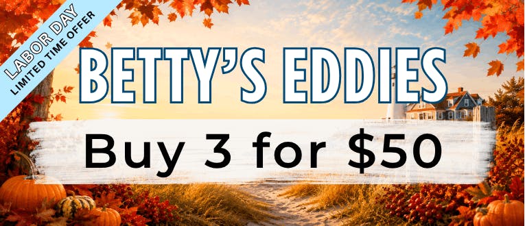 Labor Day Bundle | Betty's Eddies | 3 for $50