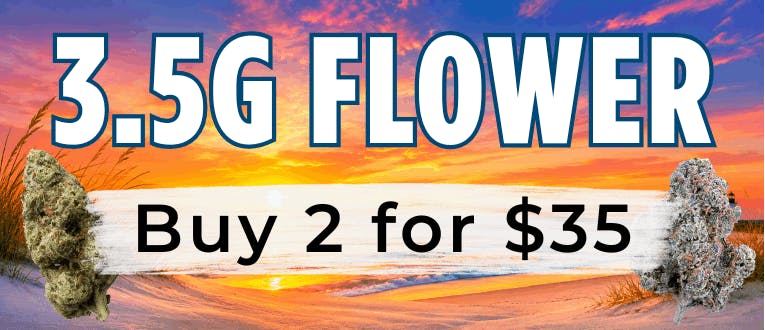 Flower | 3.5g | 2 for $35
