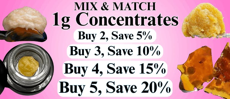 Concentrates | 1g | 2 for 5% Off | 3 for 10% Off | 4 for 15% Off | 5 for 20% Off