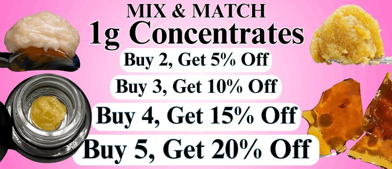 Concentrates | 1g | 2 for 5% Off | 3 for 10% Off | 4 for 15% Off | 5 for 20% Off