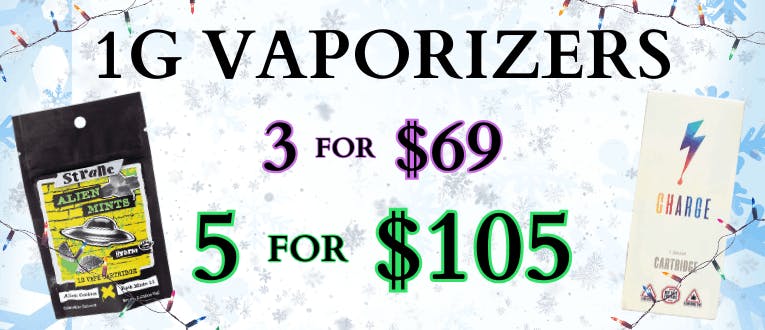 Vaporizers | 1g | 3 for $69 | 5 for $105