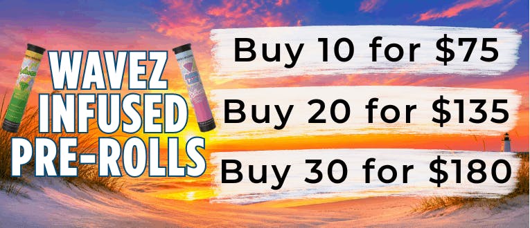 Infused Pre-Rolls | Wavez | 1g | 10 for $75 | 20 for $135 | 30 for $180