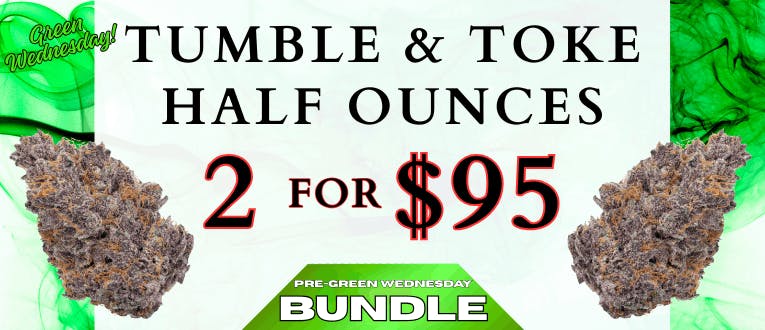 Tumble & Toke Half Ounces | 2 for $95
