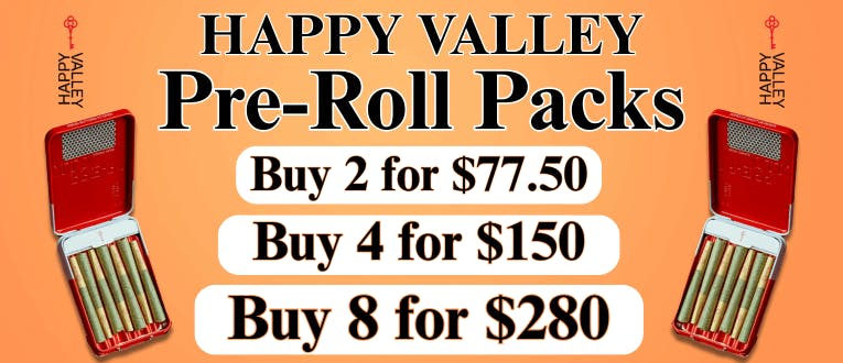 Pre-Roll 7pks | Happy Valley | 2 for $77.50 | 4 for $150 | 8 for $280
