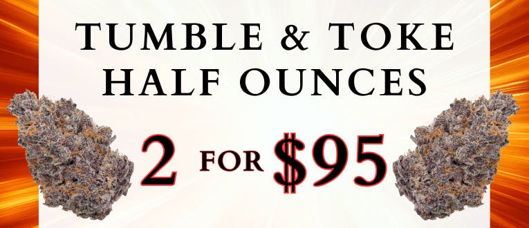 Tumble & Toke Half Ounces | 2 for $95
