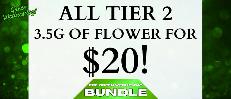 All Tier 2 3.5g of Flower for $20!
