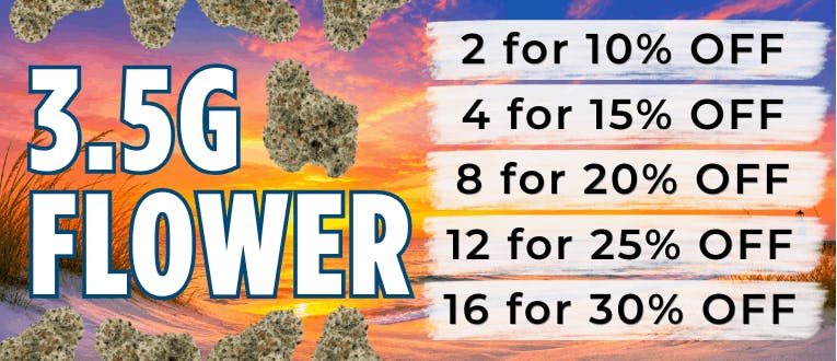 Flower | 3.5g | 2-10% Off | 4-15% Off | 8-20% Off | 12-25% | 16-30% Off