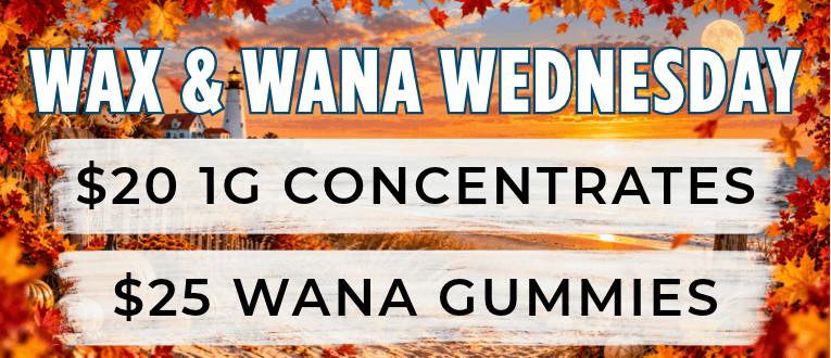 Wax & Wana Wednesday | $20 Concentrates | $25 Wana Gummies