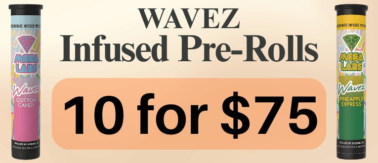 Infused Pre-Rolls | Wavez | 1g | 10 for $75